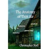 The Anatomy of Thin Air: Practical Solutions to Paranormal Mysteries