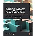 Coding Roblox Games Made Easy: The ultimate guide to creating games ...