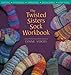 The Twisted Sisters Sock Workbook by 