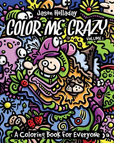 Color Me Crazy: A Coloring Book for Everyone: Holladay, Jason ...