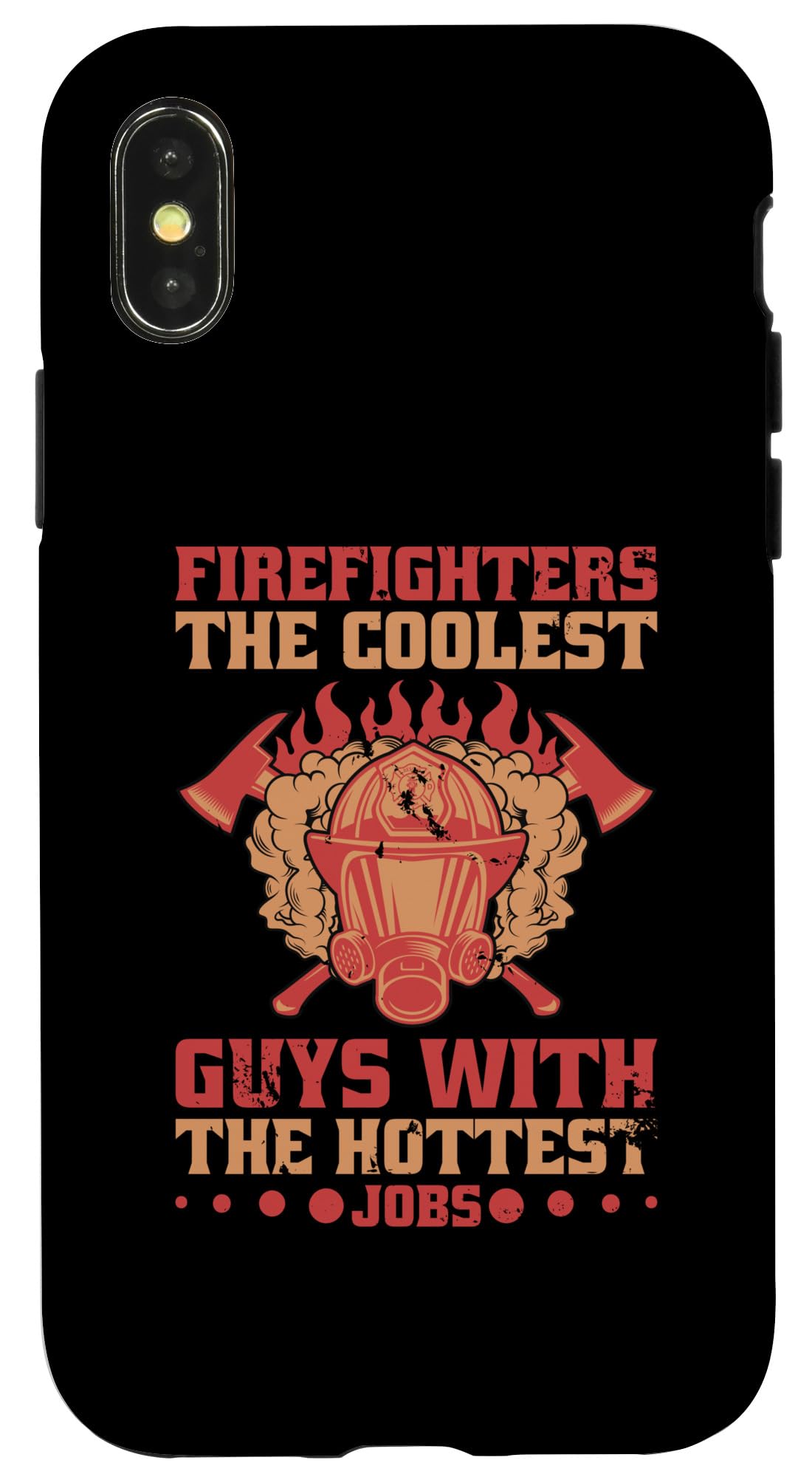 iPhone X/XS Firefighters The Coolest Guys With The Hottest Jobs Case