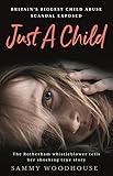 Just a Child: Britain's Biggest Child Abuse Scandal Exposed