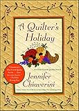 A Quilter's Holiday: An Elm Creek Quilts Novel (15) (The Elm Creek Quilts) by Jennifer Chiaverini
