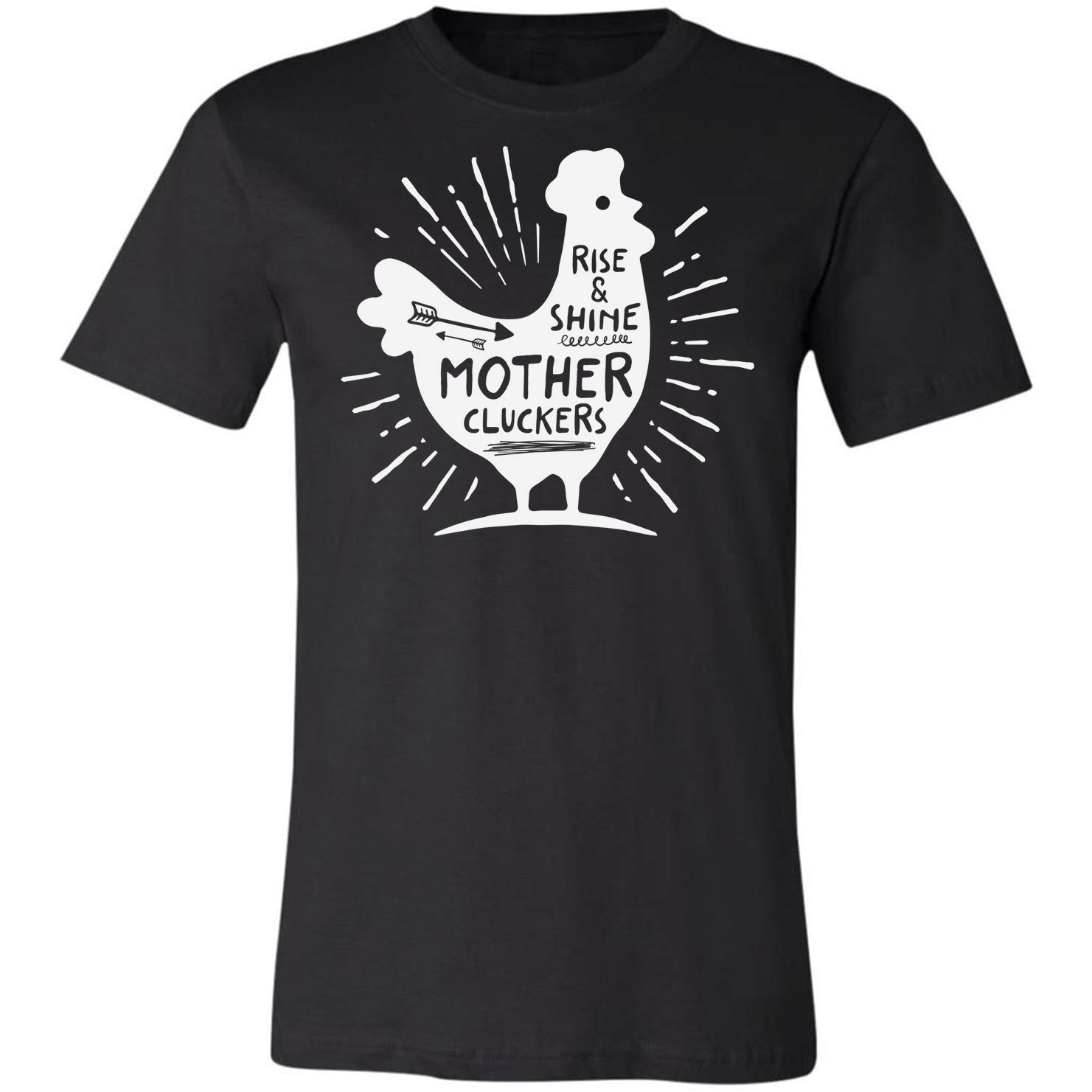 Rise And Shine Mother Cluckers Funny Gifts Idea Jokes For S T Shirt