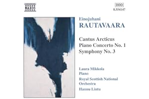 Rautavaara: Cantus Arcticus Piano Concerto No.1 Symphony No. 3