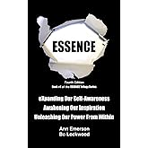ESSENCE: eXpanding Our Self-Awareness, Awakening Our Inspiration, Unleashing Our Power From Within