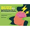 Buzz to Buzzkill: How Alcohol and Dopamine Hack Your Brain: Grace ...
