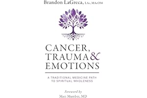Cancer, Trauma & Emotions: A Traditional Medicine Path to Spiritual Wholeness