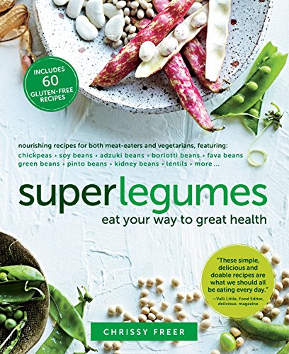Superlegumes: Eat Your Way to Great Health by Chrissy Freer