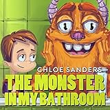 Books for Kids: The Monster In My Bathroom!: (Children's book about a Boy and his friend Monster, Picture Books, Preschool Book, Ages 3-5,Baby Books, Kids, Bedtime Story,  Halloween Book)