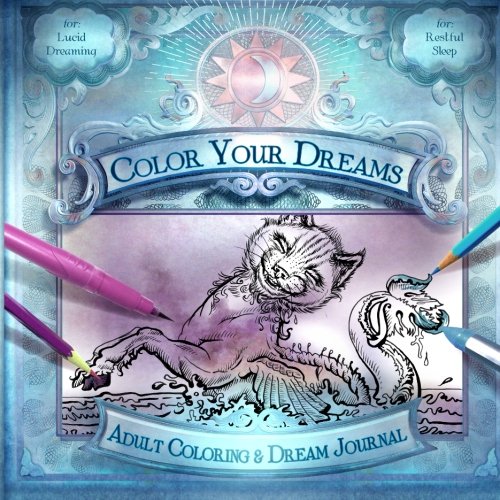 Color Your Dreams: Adult Coloring & Dream Journal (Volume 1) by Ryan Durney
