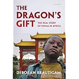 The Dragon's Gift: The Real Story of China in Africa