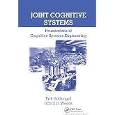 Joint Cognitive Systems: Foundations of Cognitive Systems Engineering