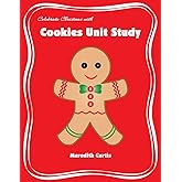 Celebrate Christmas with Cookies Unit Study (Christmas Unit Studies)