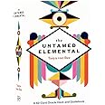 The Untamed Elemental: A 52-Card Oracle Deck and Guidebook
