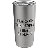 Tears Of The People I Beat At Magic Stainless Steel Insulated Tumbler