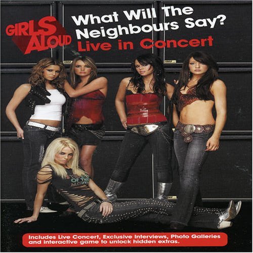 Girls Aloud- What Will The Neighbours Say? Live in Concert [2005]