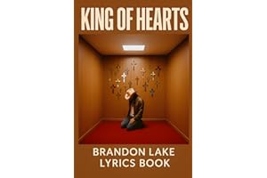 King of Hearts: Brandon Lake Lyrics Book – A Worship Collection from His Albums & Featured Songs