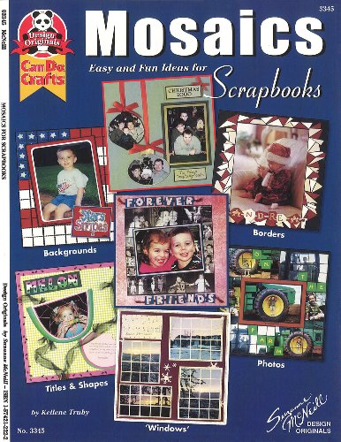 Mosaics: Easy and Fun Ideas for Scrapbooks (Design Originals) by Kellene Truby