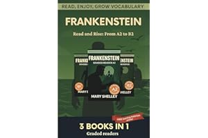 Frankenstein - Read & Rise Edition: A Progressive A2, B1 & B2 Graded Reader for English Learners