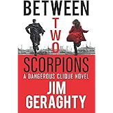 Between Two Scorpions: A Dangerous Clique Novel (The CIA’s Dangerous Clique)
