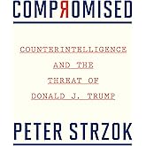 Compromised: Counterintelligence and the Threat of Donald J. Trump