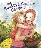 The Goodbye Cancer Garden by 