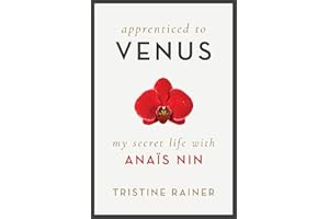 Apprenticed to Venus: My Secret Life with Anaïs Nin