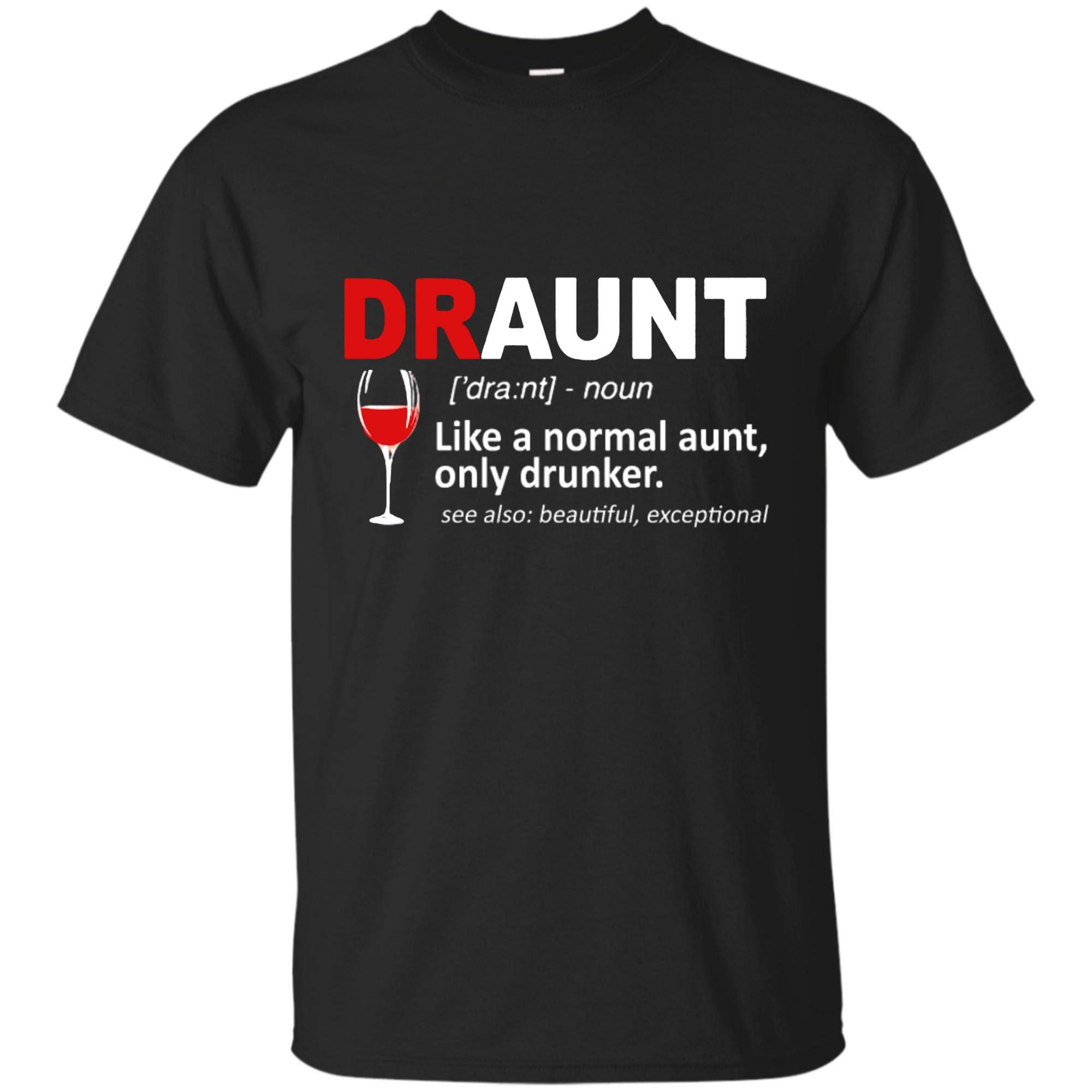 Uniwyn Draunt Definition Like A Normal Aunt Only Drunker T Shirt