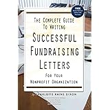 The Complete Guide to Writing Successful Fundraising Letters for Your Non Profit Organization: With Companion CD-ROM