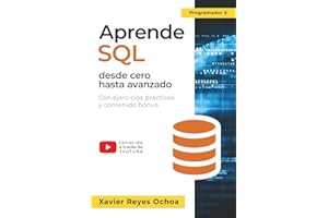 Aprende SQL desde cero hasta avanzado - El libro completo de la programacion SQL para principiantes: Con ejercicios prácticos y contenido bonus (Spanish Edition)