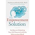 The Empowerment Solution: Six Keys to Unlocking Your Full Potential with the Subconscious Mind