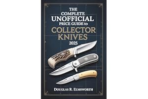 The Complete Unofficial Price Guide to Collector Knives 2025: Current Market Values, Identification, and Expert Insights for Collectors and Enthusiasts