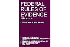 Federal Rules of Evidence; 2024 Edition (Casebook Supplement): With Advisory Committee notes, Rule 502 explanatory note, internal cross-references, quick reference outline, and enabling act