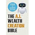 The AI Wealth Creation Bible: The Ultimate Step-by-Step Blueprint for AI-Driven Financial Success