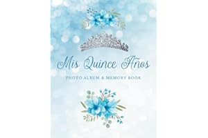 Mis Quince Años Photo Album & Memory Book: Quinceañera | 15 Year Old Birthday | Sparkly blue glitter floral theme