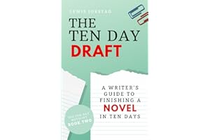 The Ten Day Draft: A Writer's Guide to Finishing a Novel in Ten Days