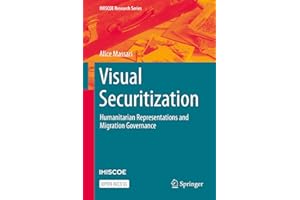 Visual Securitization: Humanitarian Representations and Migration Governance (IMISCOE Research Series)