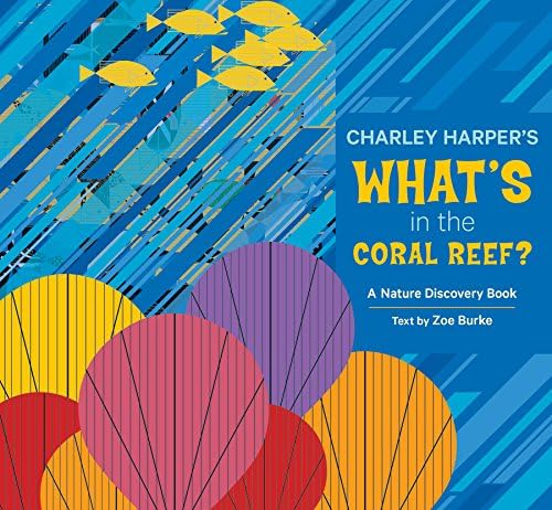 Charley Harper's What's in the Coral Reef?: A Nature Discovery Book