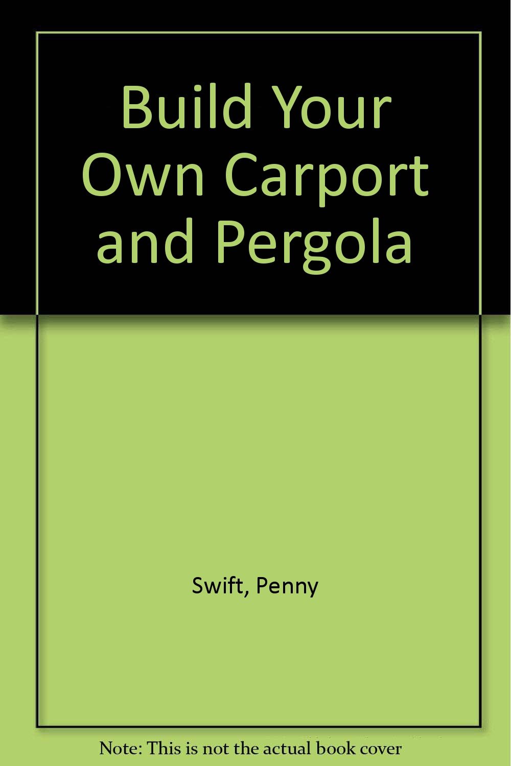 Build Your Own Carport And Pergola Build Your Own Series P