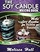 The Soy Candle Making Book by Melissa M Hall