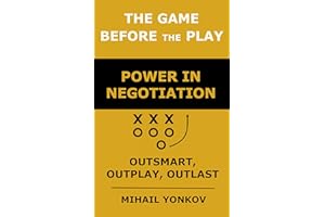 The Game before the Play: Power in Negotiation: Outsmart, Outplay, Outlast