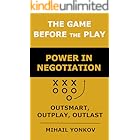 The Game before the Play: Power in Negotiation: Outsmart, Outplay, Outlast