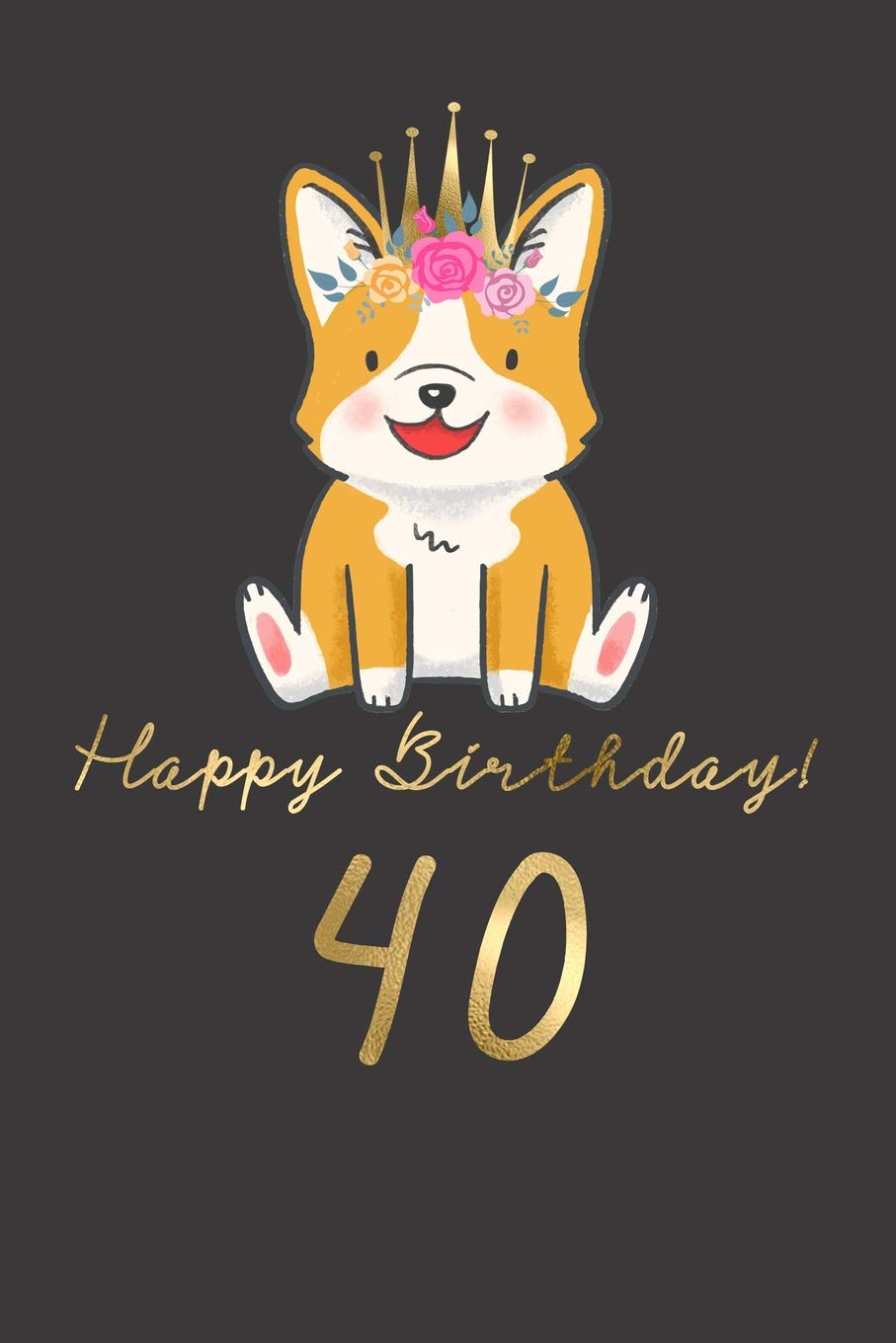 Buy Happy Birthday 40 40th Birthday Gift Book For Messages Birthday Wishes Journaling And Drawings For Dog Lovers Book Online At Low Prices In India Happy Birthday 40 40th Birthday Gift Buy Happy Birthday 40 40th Birthday Gift Book For Messages Birthday Wishes Journaling And Drawings For Dog Lovers Book Online At Low Prices In India Happy Birthday 40 40th Birthday Gift