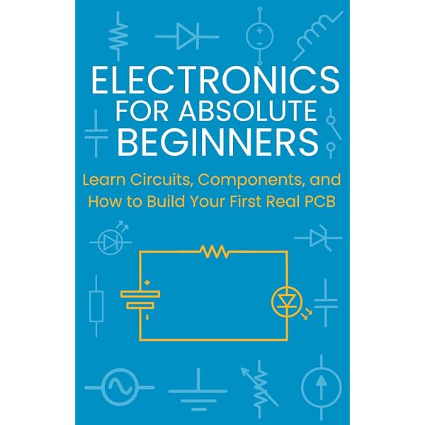 Electronics for Absolute Beginners: Learn Circuits, Components