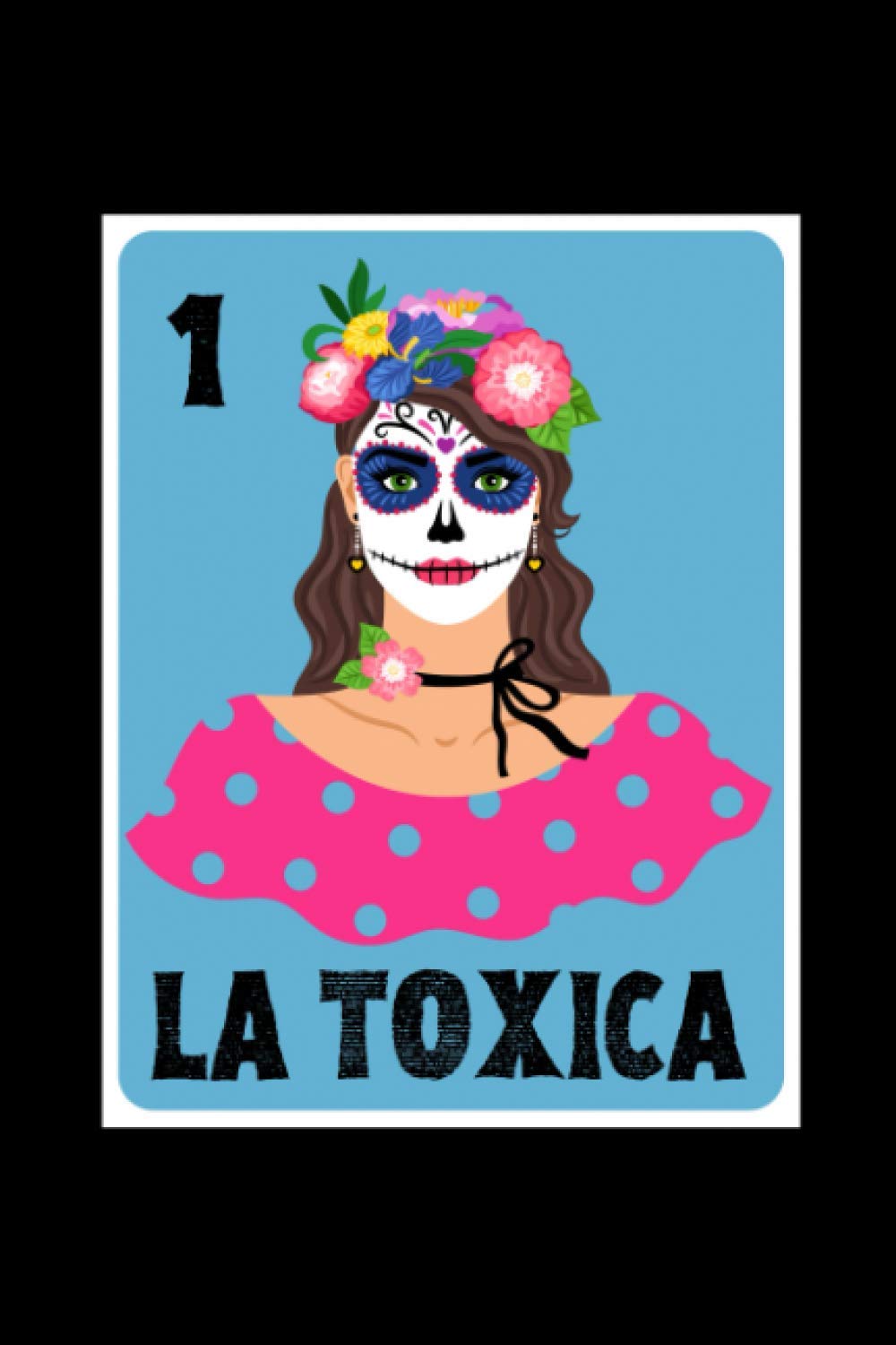 Spanish Quotes About Women La Tóxica: Funny Spanish Quotes Notebook Cuaderno De Notas. Writing Journal  Para Escribir. Sugar Skull Mexican Lottery Bingo Game (Spanish Edition):  Publishing, La Tóxica: 9798562691774: Amazon.com: Books