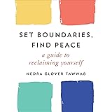 Set Boundaries, Find Peace: A Guide to Reclaiming