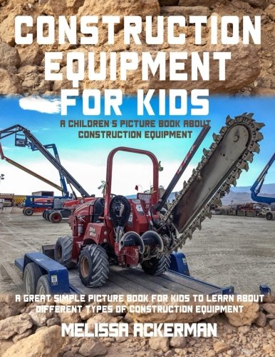 D.o.w.n.l.o.a.d Construction Equipment for Kids:A Children's Picture Book about Construction Equipment: A Great Simp [D.O.C]