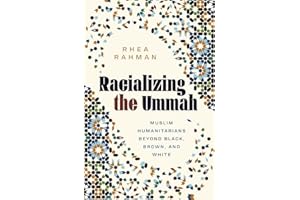 Racializing the Ummah: Muslim Humanitarians beyond Black, Brown, and White