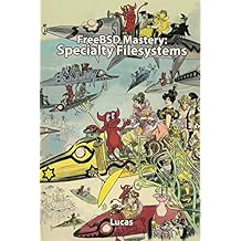 FreeBSD Mastery: Specialty Filesystems (IT Mastery) (Volume 8)